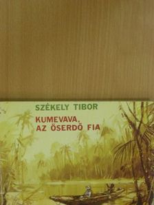 Székely Tibor - Kumevava, az őserdő fia [antikvár]
