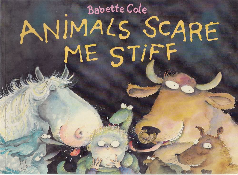COLE, BABETTE - Animals Scare Me Stiff [antikvár]