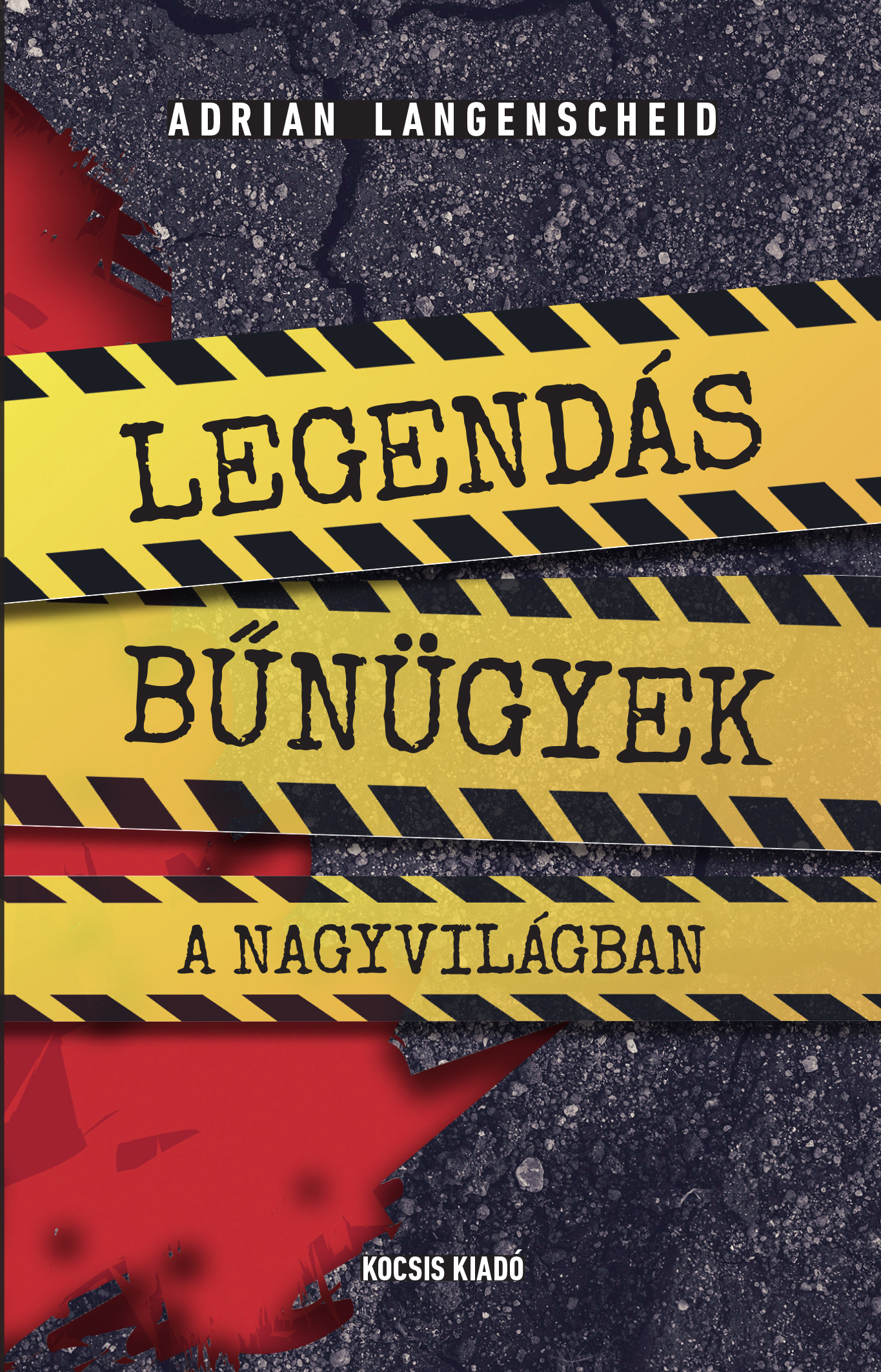 Langenscheid Adrian - Legendás bűnügyek a nagyvilágban