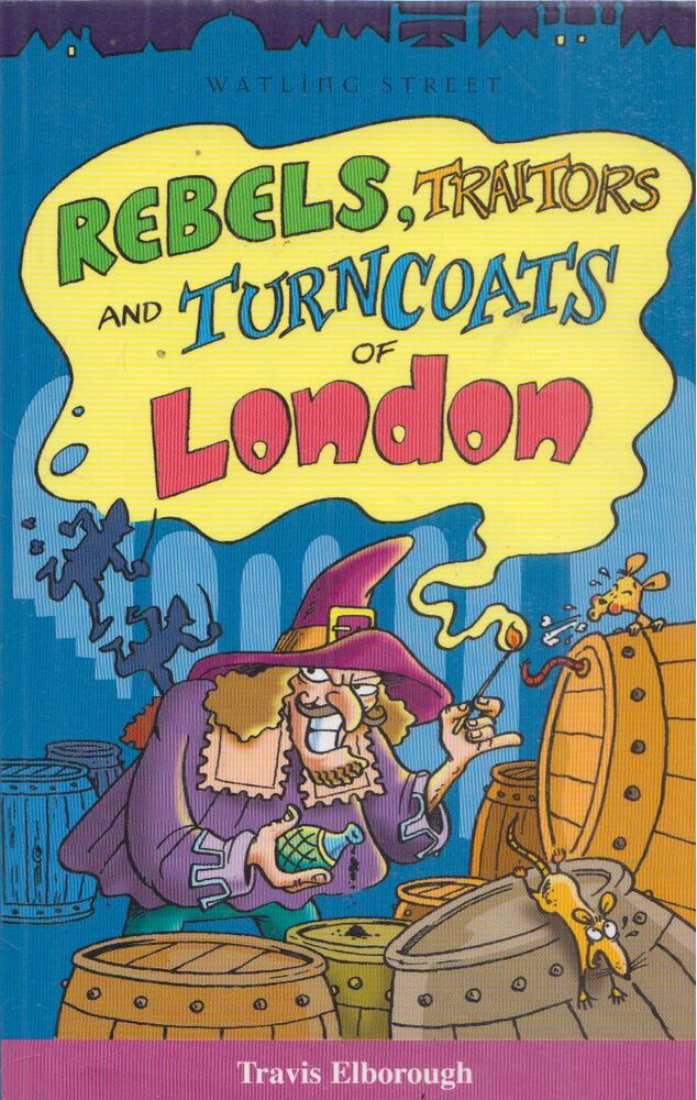 Travis Elborough - Rebels, Traitors and Turncoats of London [antikvár]