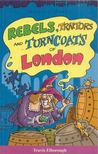 Travis Elborough - Rebels, Traitors and Turncoats of London [antikvár]