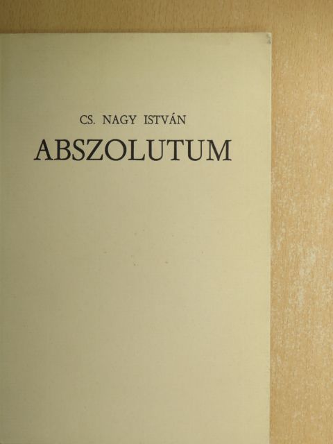 Cs. Nagy István - Abszolutum [antikvár]