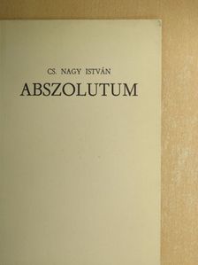 Cs. Nagy István - Abszolutum [antikvár]