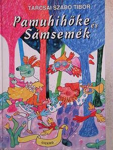 Tarcsai Szabó Tibor - Pamuhihőke és Sámsemék [antikvár]