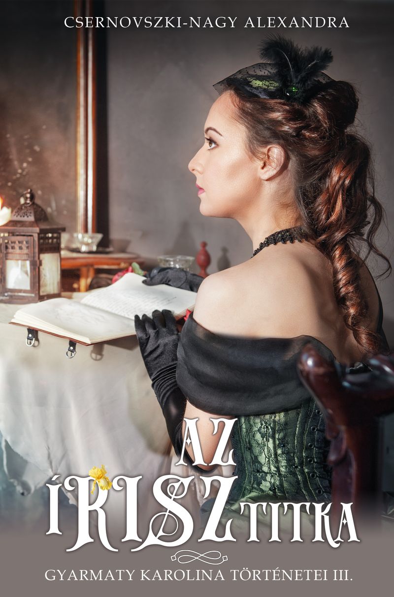 Csernovszki-Nagy Alexandra - Az írisz titka - Gyarmaty Karolina történetei III. [eKönyv: epub, mobi]