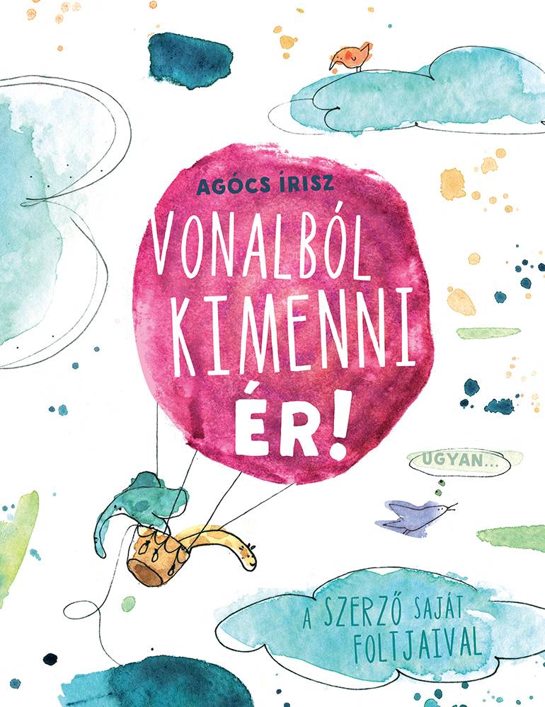 Agócs Írisz - Vonalból kimenni ér