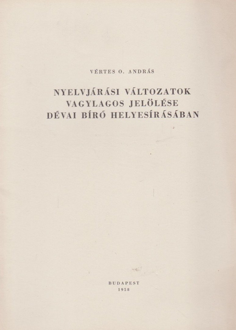 Vértes O. András - Nyelvjárási változatok vagylagos jelölése Dévai Bíró helyesírásában [antikvár]