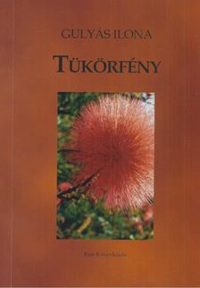 GULYÁS ILONA - Tükörfény (dedikált) [antikvár]