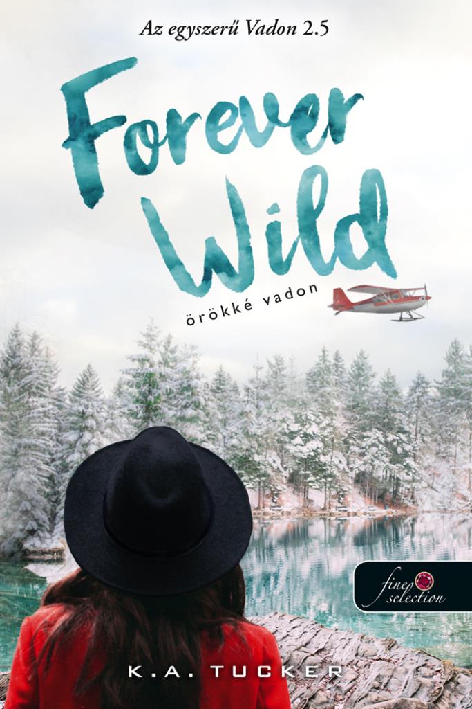 K.A. Tucker - Forever Wild - Örökké vadon (Az egyszerű vadon 2,5)