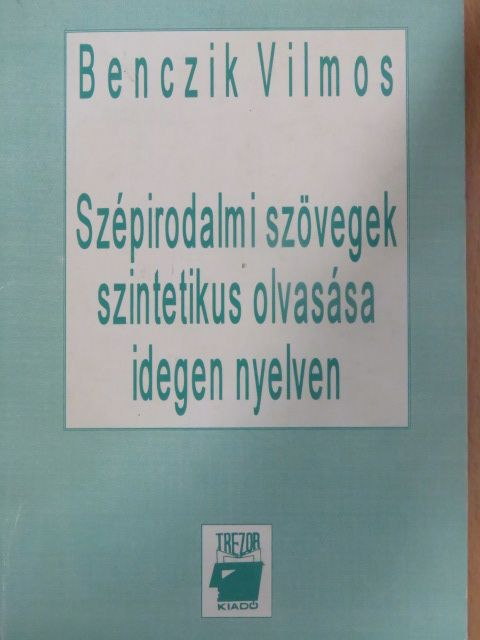 Benczik Vilmos - Szépirodalmi szövegek szintetikus olvasása idegen nyelven [antikvár]