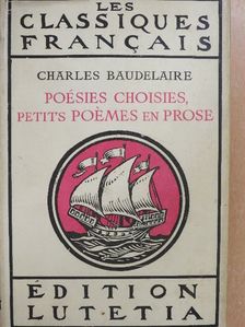 Charles Baudelaire - Poésies Choisies/Petits Poémes en Prose [antikvár]