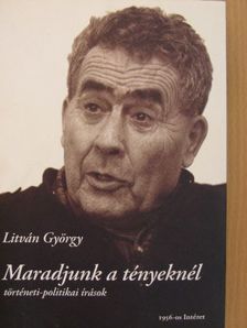 Litván György - Maradjunk a tényeknél [antikvár]