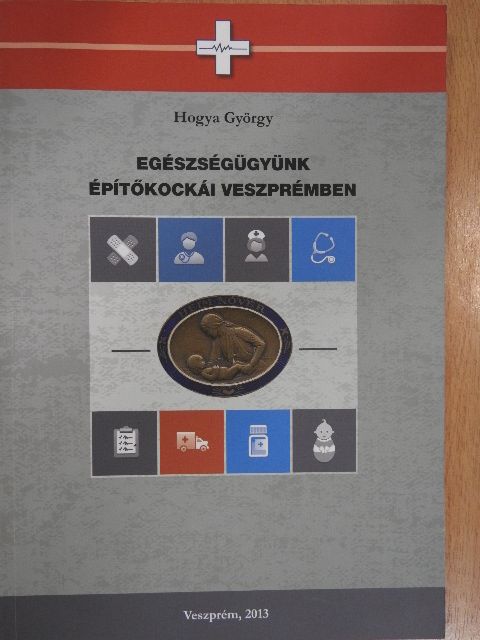Egészségügyünk építőkockái Veszprémben [antikvár]