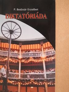 P. Bodzsár Erzsébet - Diktatóriáda (aláírt példány) [antikvár]