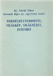Természettudomány, világkép, világnézet, istenhit [antikvár]