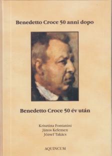 Fontanini Krisztina, Takács József, Kelemen János - Benedetto Croce 50 év után - Benedetto Croce 50 anni dopo [antikvár]