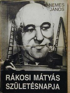 Nemes János - Rákosi Mátyás születésnapja [antikvár]