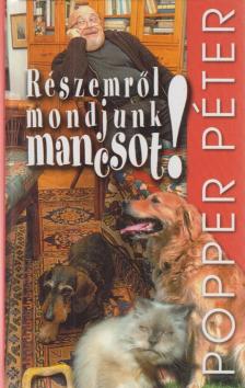 POPPER PÉTER - Részemről mondjunk mancsot! [antikvár]