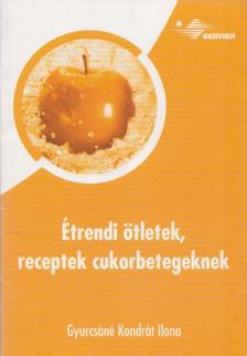 Gyurcsáné Kondrát Ilona - Étrendi ötletek, receptek cukorbetegeknek [antikvár]