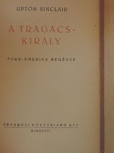 Upton Sinclair - A tragacskirály [antikvár]