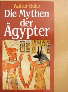 Walter Beltz - Die Mythen der Ägypter [antikvár]