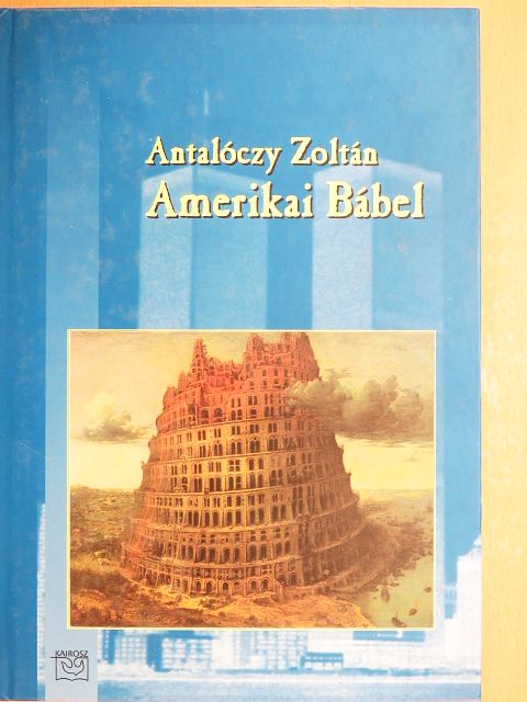 Antalóczy Zoltán - Amerikai Bábel [antikvár]