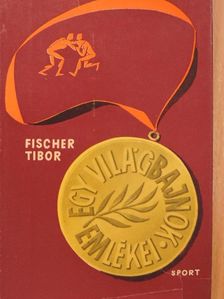 Fischer Tibor - Egy világbajnok emlékei [antikvár]