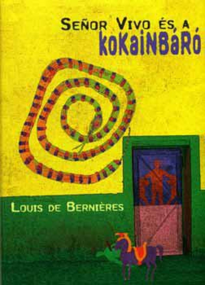 Louis de Berniéres - Senor Vivo és a kokainbáró [antikvár]