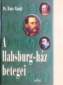 Dr. Hans Bankl - A Habsburg-ház betegei [antikvár]