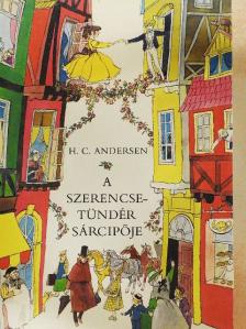 H. C. Andersen - A szerencsetündér sárcipője [antikvár]