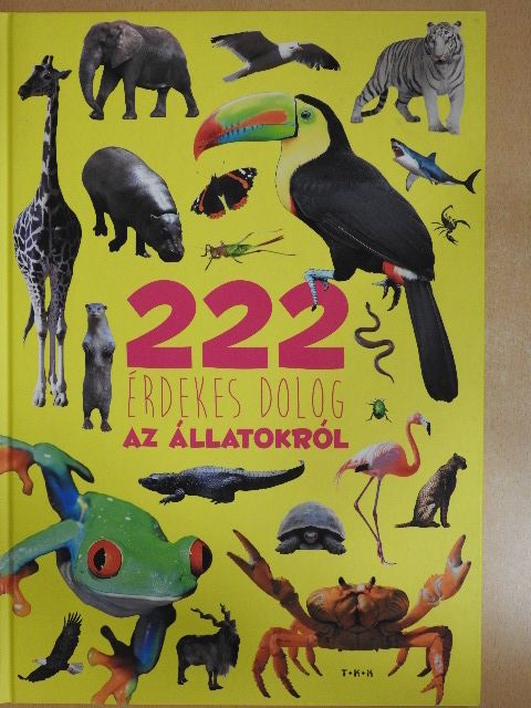 222 Érdekes dolog az állatokról [antikvár]