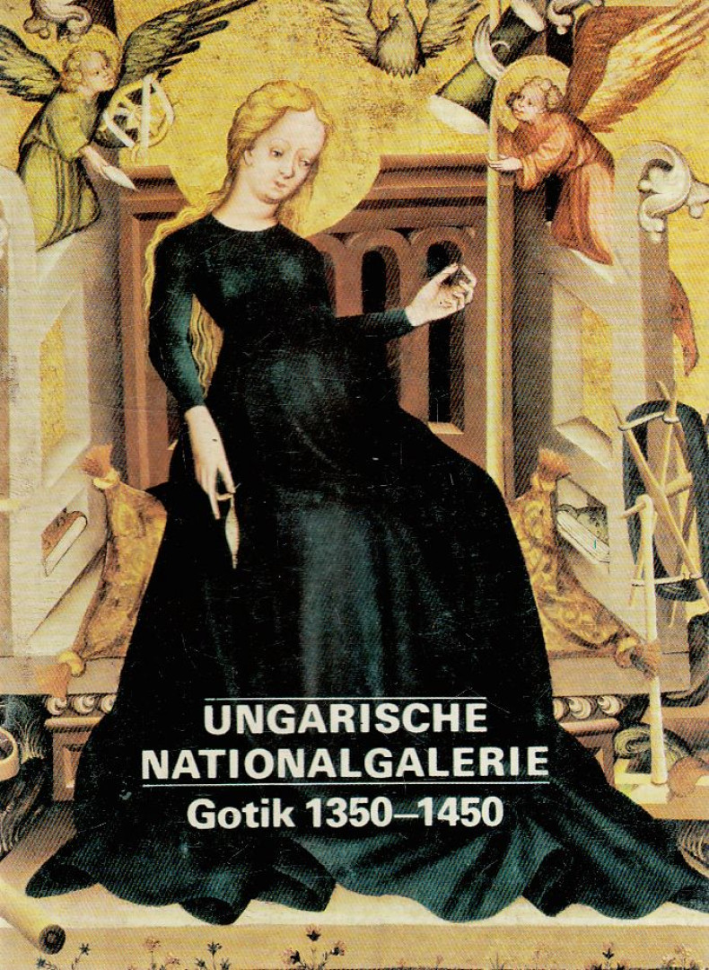 Török Gyöngyi - Ungarische nationalgalerie - Gotik 1350-1450 [antikvár]