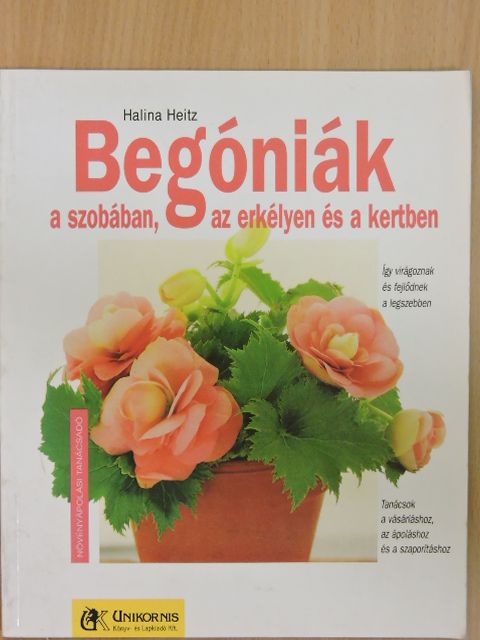 Halina Heitz - Begóniák a szobában, az erkélyen és a kertben [antikvár]
