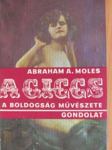 Abraham A. Moles - A giccs, a boldogság művészete [antikvár]