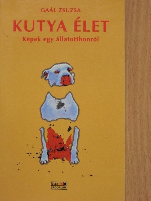Gaál Zsuzsa - Kutya élet [antikvár]