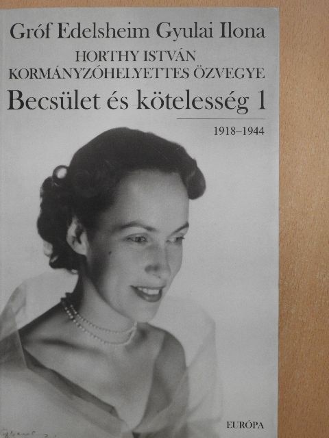 Gróf Edelsheim Gyulai Ilona - Becsület és kötelesség 1. [antikvár]