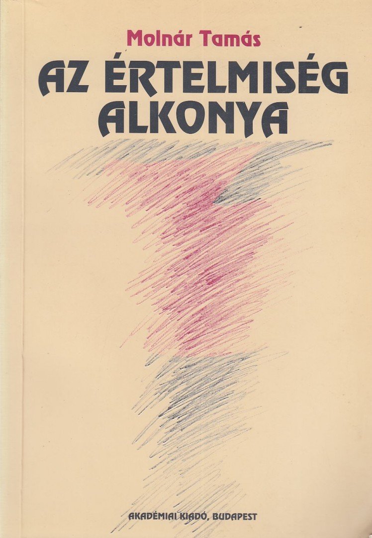 MOLNÁR TAMÁS - Az értelmiség alkonya [antikvár]