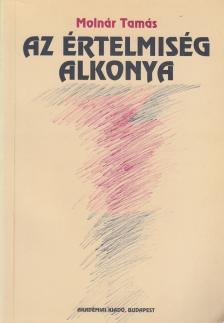 MOLNÁR TAMÁS - Az értelmiség alkonya [antikvár]