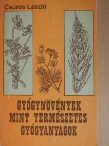 Csűrös László - Gyógynövények mint természetes gyógyanyagok [antikvár]