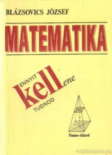 Blázsovics József - Ennyit kell(ene) tudnod matematikából [antikvár]