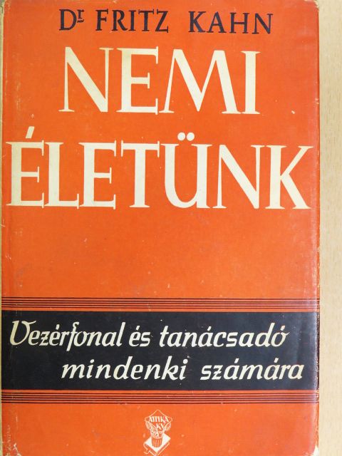 Dr. Fritz Kahn - Nemi életünk [antikvár]