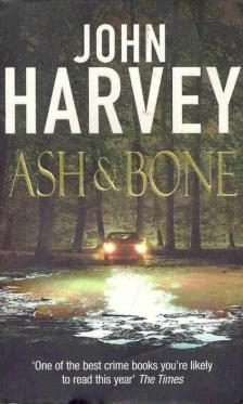 HARVEY, JOHN - Ash and Bone [antikvár]