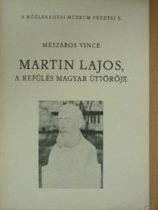 Mészáros Vince - Martin Lajos, a repülés magyar úttörője [antikvár]