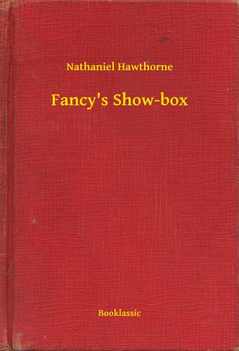 Nathaniel Hawthorne - Fancy's Show-box [eKönyv: epub, mobi]