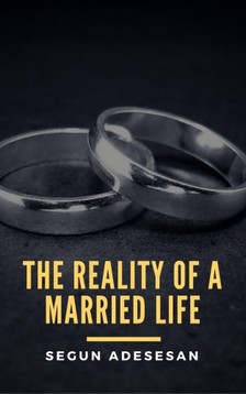 Adesesan Segun - The Reality of a Married Life [eKönyv: epub, mobi]