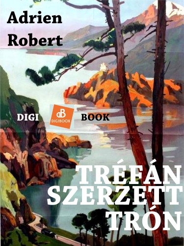 Robert Adrien - Tréfánszerzett trón [eKönyv: epub, mobi]