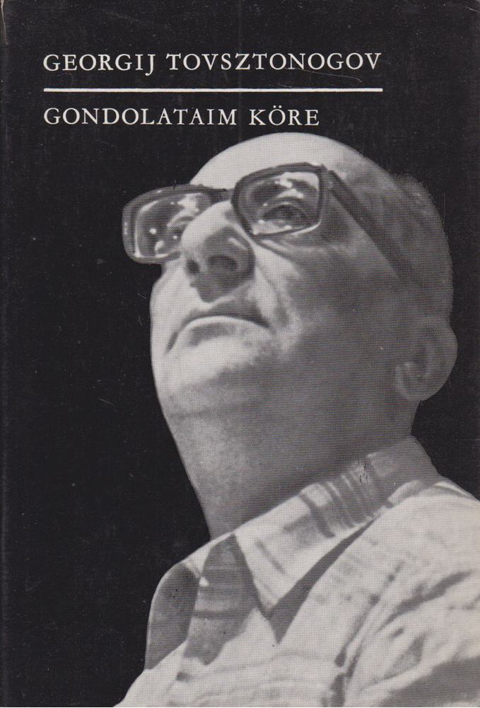 Tovsztonogov, Georgij - Gondolataim köre [antikvár]