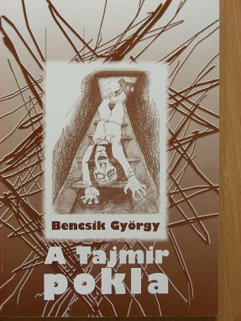 Bencsik György - A Tajmir pokla [antikvár]