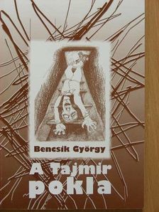 Bencsik György - A Tajmir pokla [antikvár]