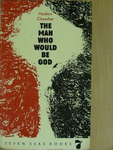 Haakon Chevalier - The man who would be God [antikvár]